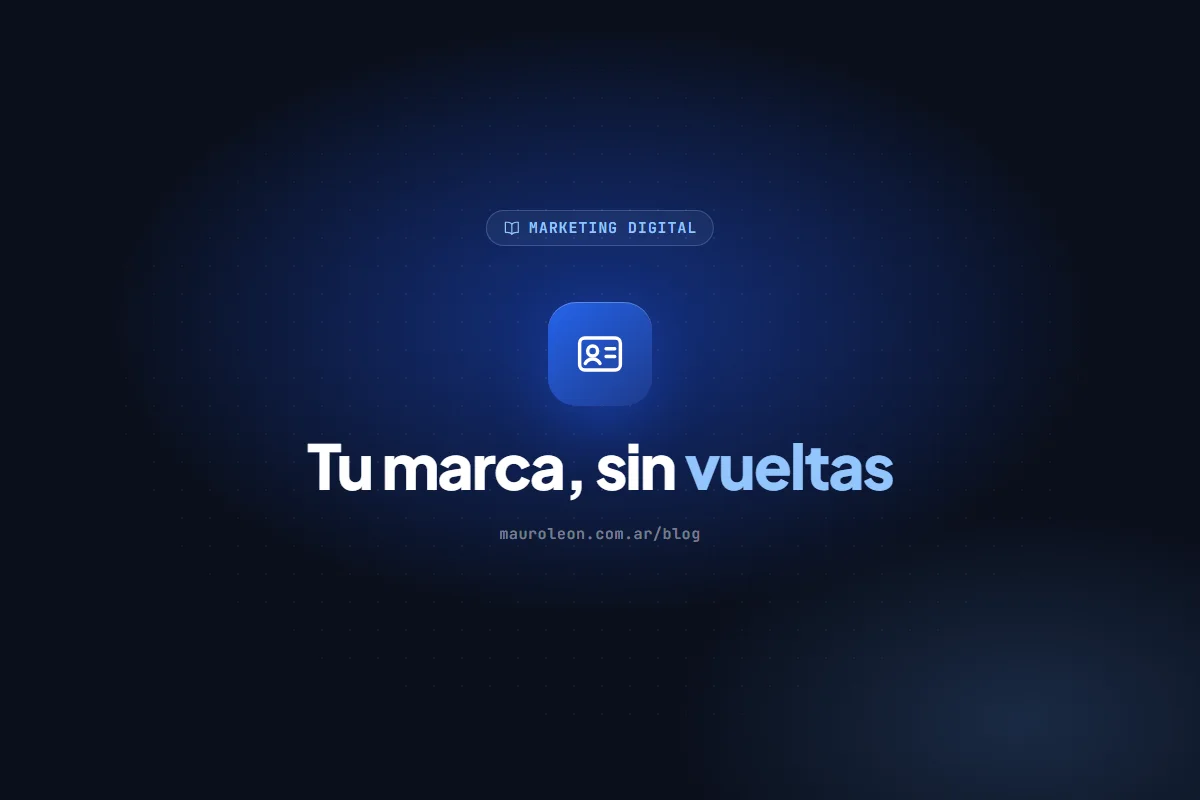Branding para emprendedores: qué definir primero y cómo mantener tu marca coherente