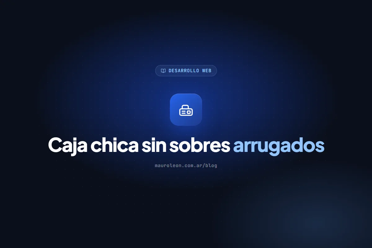 Caja chica y rendición de gastos: cómo ordenar la plata que sale día a día