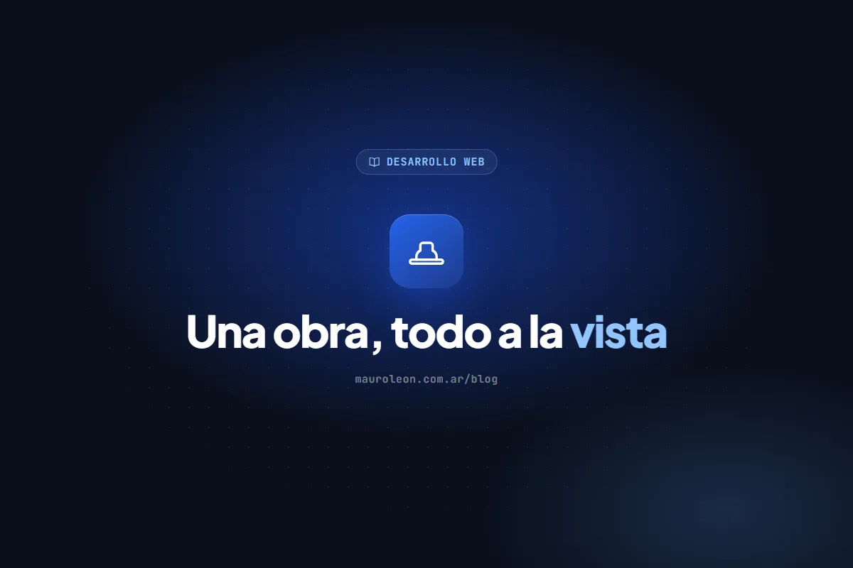 Control de obras: cómo seguir avances, gastos y pagos sin perder el hilo