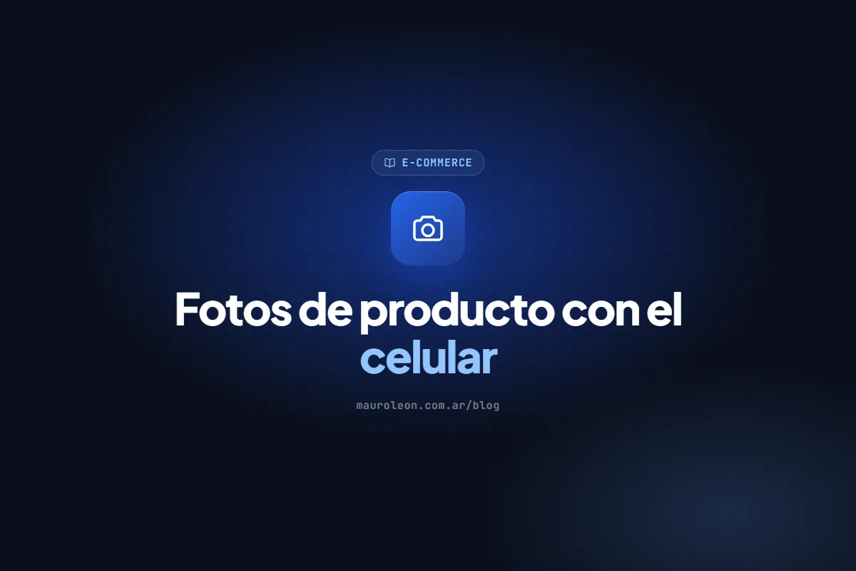 Fotos de producto con el celular: cómo sacarlas bien sin estudio ni equipo caro
