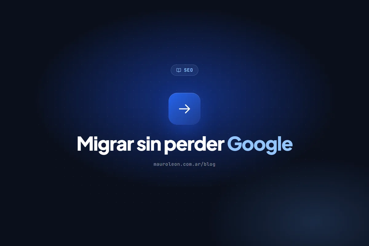 Migrar tu web sin perder posicionamiento en Google: qué hacer antes, durante y después